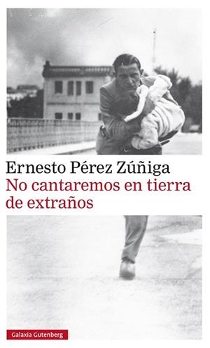 NO CANTAREMOS EN TIERRA DE EXTRAÑOS | 9788416734085 | PÉREZ ZÚÑIGA, ERNESTO | Llibreria La Gralla | Librería online de Granollers