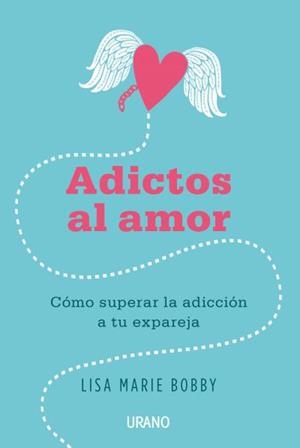 ADICTOS AL AMOR | 9788479539412 | BOBBY, LISA MARIE | Llibreria La Gralla | Llibreria online de Granollers