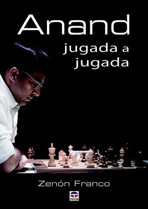ANAND JUGADA A JUGADA | 9788416676125 | FRANCO, ZENÓN | Llibreria La Gralla | Librería online de Granollers