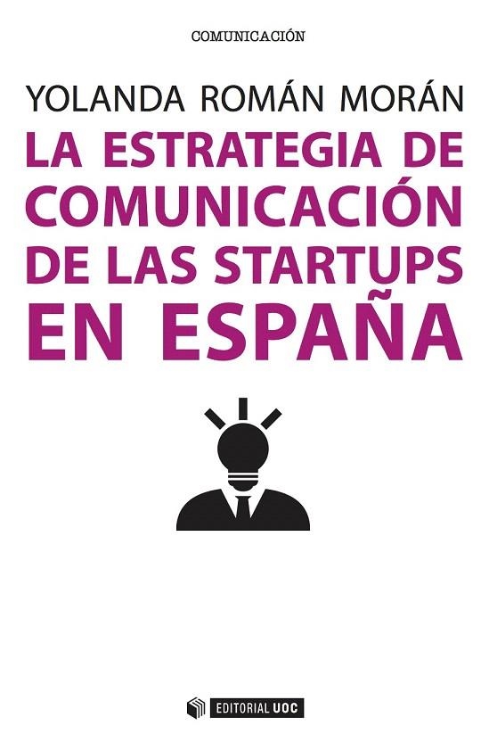 ESTRATEGIA DE COMUNICACIÓN DE LAS STARTUPS EN ESPAÑA, LA | 9788491161578 | ROMÁN MORÁN, YOLANDA | Llibreria La Gralla | Librería online de Granollers