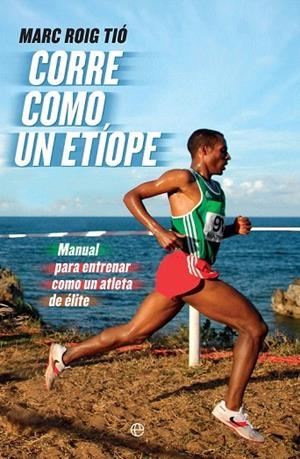 CORRE COMO UN ETÍOPE | 9788490607251 | ROIG TIÓ, MARC | Llibreria La Gralla | Librería online de Granollers