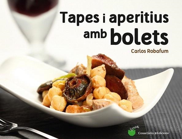 TAPES I APERITIUS AMB BOLETS | 9788490344934 | ROBAFUM, CARLOS | Llibreria La Gralla | Llibreria online de Granollers