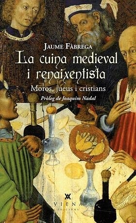 CUINA MEDIEVAL I RENAIXENTISTA, LA | 9788483309025 | FÀBREGA, JAUME | Llibreria La Gralla | Llibreria online de Granollers