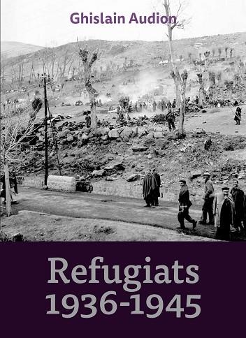 REFUGIATS, 1936-1945 | 9788416445127 | AUDION, GHISLAIN | Llibreria La Gralla | Llibreria online de Granollers