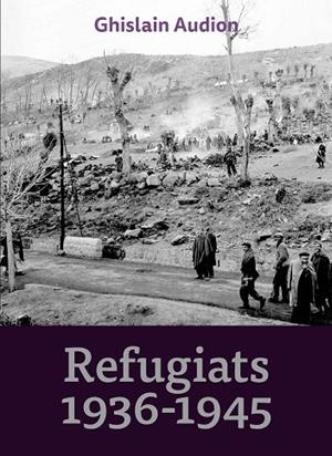REFUGIATS, 1936-1945 | 9788416445127 | AUDION, GHISLAIN | Llibreria La Gralla | Librería online de Granollers