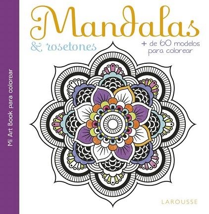 MANDALAS & ROSETONES | 9788416641390 | LAROUSSE EDITORIAL | Llibreria La Gralla | Librería online de Granollers