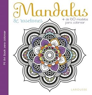 MANDALAS & ROSETONES | 9788416641390 | LAROUSSE EDITORIAL | Llibreria La Gralla | Llibreria online de Granollers
