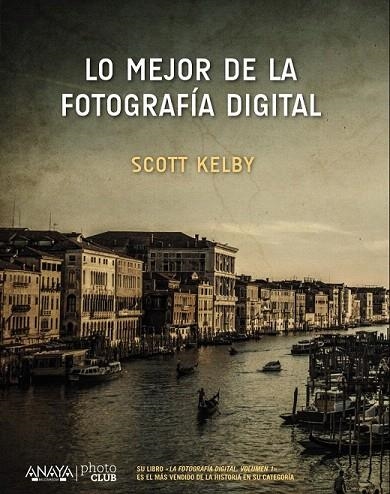 LO MEJOR DE LA FOTOGRAFÍA DIGITAL | 9788441538214 | KELBY, SCOTT | Llibreria La Gralla | Llibreria online de Granollers