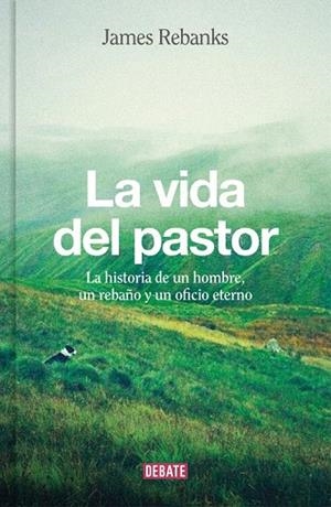 VIDA DEL PASTOR, LA | 9788499926704 | REBANKS, JAMES | Llibreria La Gralla | Llibreria online de Granollers