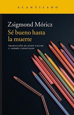 SÉ BUENO HASTA LA MUERTE | 9788416748082 | MÓRICZ, ZSIGMOND | Llibreria La Gralla | Librería online de Granollers