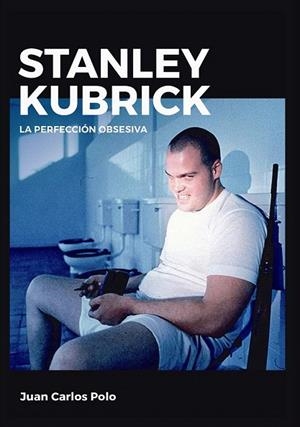 STANLEY KUBRICK  LA PERFECCION OBSESIVA | 9788415448167 | POLO, JUAN CARLOS | Llibreria La Gralla | Librería online de Granollers