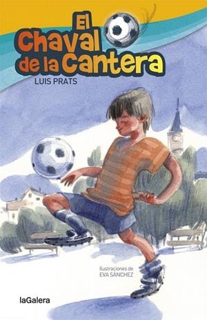 CHAVAL DE LA CANTERA, EL | 9788424658717 | PRATS MARTÍNEZ, LLUÍS | Llibreria La Gralla | Librería online de Granollers