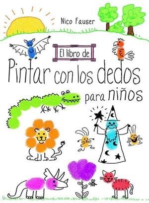 LIBRO DE PINTAR CON LOS DEDOS PARA NIÑOS, EL | 9788498745344 | FAUSER, NICO | Llibreria La Gralla | Librería online de Granollers