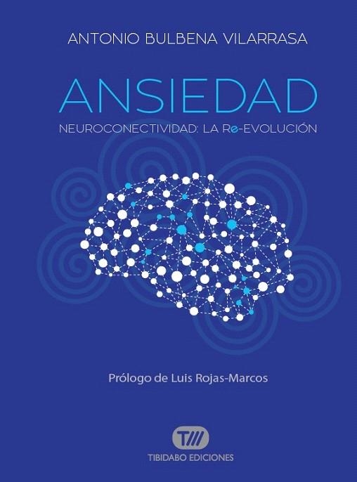 ANSIEDAD NEUROCONECTIVIDAD LA REVOLUCION | 9788491172079 | BULBENA VILARRASA, ANTONIO | Llibreria La Gralla | Librería online de Granollers