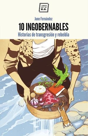10 INGOVERNABLES | 9788416001606 | FERNANDEZ, JUNE | Llibreria La Gralla | Librería online de Granollers