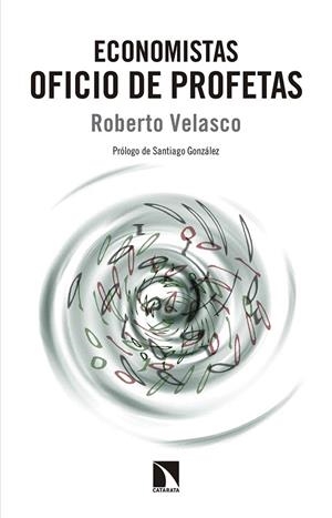 ECONOMISTAS OFICIO DE PROFETAS | 9788490972052 | VELASCO BARROETABEÑA, ROBERTO | Llibreria La Gralla | Librería online de Granollers