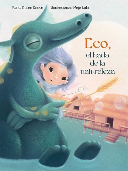 ECO, EL HADA DE LA NATURALEZA | 9788416648689 | ENOVA, DUSAN/LUBI, MAJA | Llibreria La Gralla | Librería online de Granollers