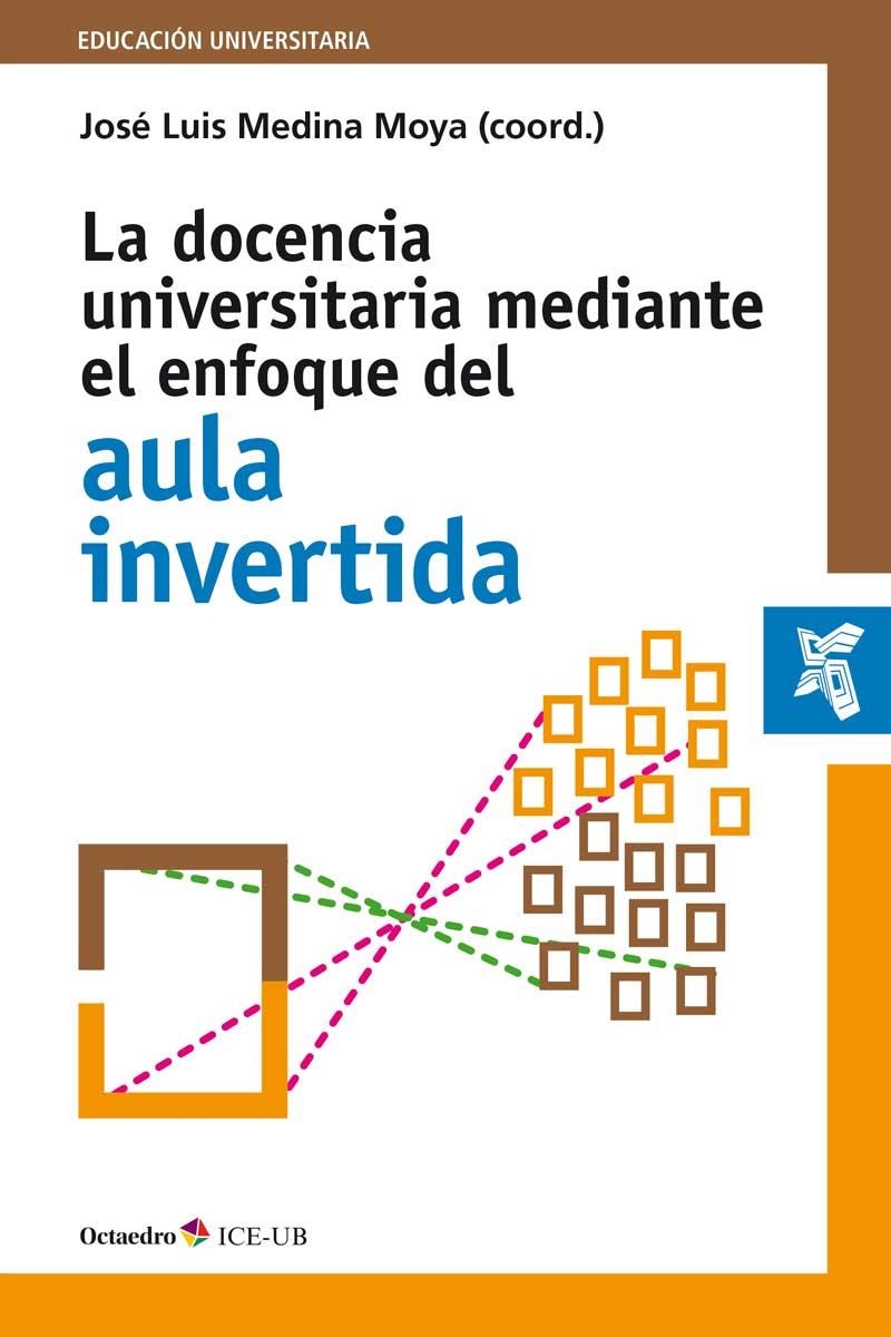 DOCENCIA UNIVERSITARIA MEDIANTE EL ENFOQUE DEL AULA INVERTIDA, LA | 9788499218427 | MEDINA MOYA, JOSÉ LUIS | Llibreria La Gralla | Llibreria online de Granollers