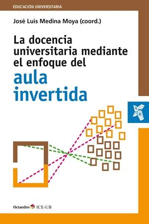 DOCENCIA UNIVERSITARIA MEDIANTE EL ENFOQUE DEL AULA INVERTIDA, LA | 9788499218427 | MEDINA MOYA, JOSÉ LUIS | Llibreria La Gralla | Librería online de Granollers