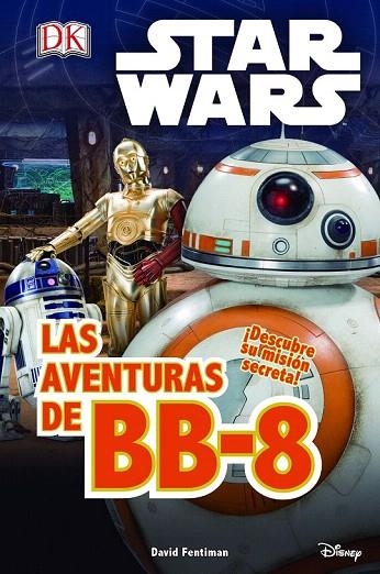 STAR WARS. EL DESPERTAR FUERZA. LAS AVENTURAS DE BB-8 | 9788408155263 | STAR WARS | Llibreria La Gralla | Llibreria online de Granollers