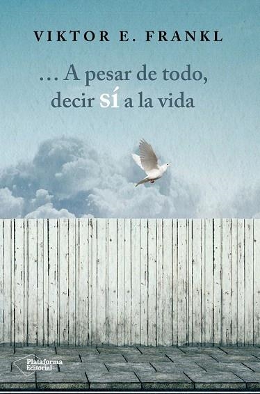 A PESAR DE TODO, DECIR SÍ A LA VIDA | 9788416820207 | FRANKL, VIKTOR | Llibreria La Gralla | Librería online de Granollers