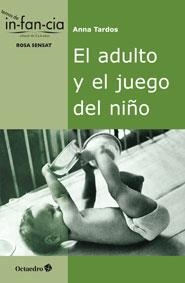 ADULTO Y EL JUEGO DEL NIÑO, EL | 9788499215266 | TARDOS, ANNA | Llibreria La Gralla | Librería online de Granollers