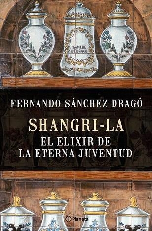 SHANGRI-LA EL ELIXIR DE LA ETERNA JUVENTUD | 9788408159780 | SANCHEZ DRAGO, FERNANDO | Llibreria La Gralla | Librería online de Granollers