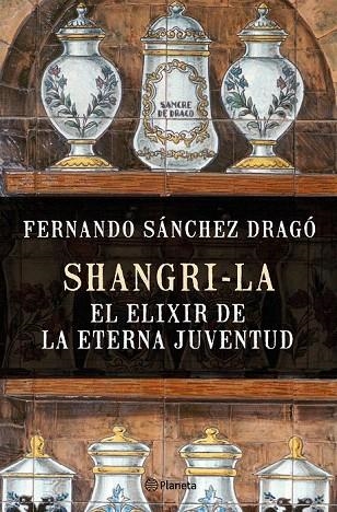 SHANGRI-LA EL ELIXIR DE LA ETERNA JUVENTUD | 9788408159780 | SANCHEZ DRAGO, FERNANDO | Llibreria La Gralla | Llibreria online de Granollers