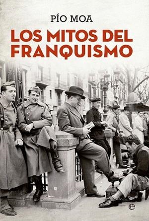 MITOS DEL FRANQUISMO, LOS | 9788490603499 | MOA, PÍO | Llibreria La Gralla | Llibreria online de Granollers