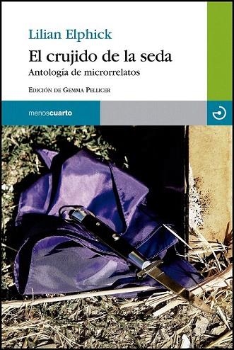 CRUJIDO DE LA SEDA, EL (MICRORRELATOS) | 9788415740360 | ELPHICK, LILIAN | Llibreria La Gralla | Librería online de Granollers