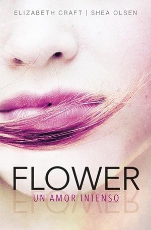 FLOWER UN AMOR INTENSO | 9788420484457 | CRAFT, ELIZABETH; OLSEN, SHEA | Llibreria La Gralla | Llibreria online de Granollers
