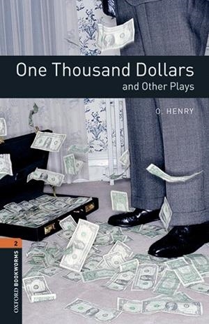 ONE THOUSAND DOLLARS AND OTHER PLAYS OXFORD BOOKWORMS LIBRARY 2 | 9780194637671 | HENRY, O. | Llibreria La Gralla | Llibreria online de Granollers