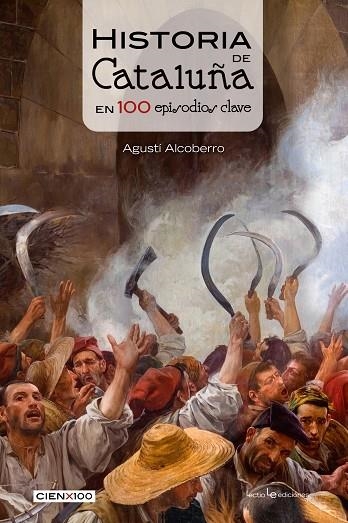 HISTORIA DE CATALUÑA EN 100 EPISODIOS CLAVE | 9788416012756 | ALCOBERRO PERICAY, AGUSTÍ | Llibreria La Gralla | Llibreria online de Granollers