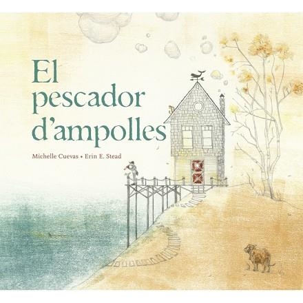 PESCADOR D'AMPOLLES, EL | 9788415315322 | CUEVAS, MICHELLE; STEAD, ERIN E. | Llibreria La Gralla | Llibreria online de Granollers