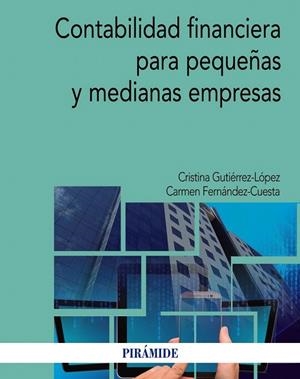 CONTABILIDAD FINANCIERA PARA PEQUEÑAS Y MEDIANAS EMPRESAS | 9788436836325 | GUTIERREZ- LOPEZ, CRISTINA; FERNANDEZ- CUESTA, CARMEN | Llibreria La Gralla | Librería online de Granollers