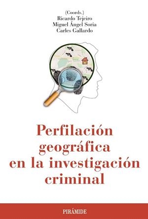 PERFILACION GEOGRAFICA EN LA INVESTIGACION CRIMINAL | 9788436836264 | TEJEIRO, RICARDO; SORIA, MIGUEL ANGEL; GALLARDO, CARLES | Llibreria La Gralla | Librería online de Granollers