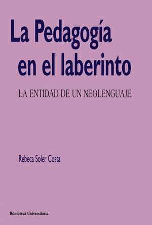 PEDAGOGIA EN EL LABERINTO, LA | 9788436831481 | SOLER, REBECA | Llibreria La Gralla | Llibreria online de Granollers