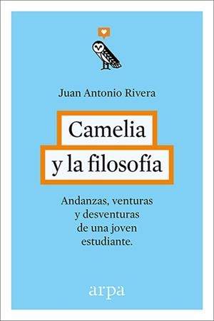 CAMELIA Y LA FILOSOFÍA | 9788416601240 | RIVERA, JUAN ANTONIO | Llibreria La Gralla | Llibreria online de Granollers