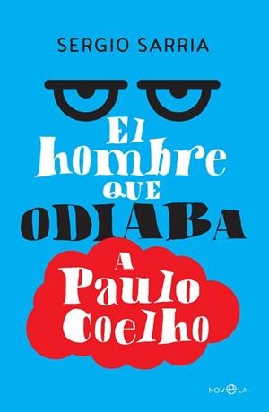 HOMBRE QUE ODIABA A PAULO COELHO, EL | 9788490607831 | SARRIA, SERGIO | Llibreria La Gralla | Librería online de Granollers
