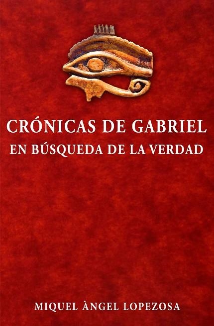 CRONICAS DE GABRIEL I EN BUSQUEDA DE LA VERDAD | 9781537365329 | LOPEZOSA, MIGUEL ANGEL | Llibreria La Gralla | Librería online de Granollers