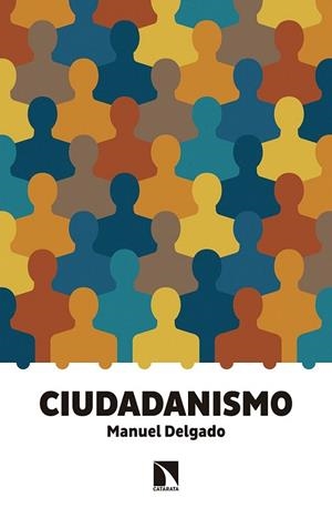 CIUDADANISMO | 9788490972120 | DELGADO, MANUEL | Llibreria La Gralla | Librería online de Granollers