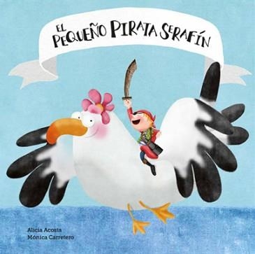 PEQUEÑO PIRATA SERAFIN, EL | 9788494541513 | ACOSTA, ALICIA / CARRETERO, MONICA | Llibreria La Gralla | Librería online de Granollers