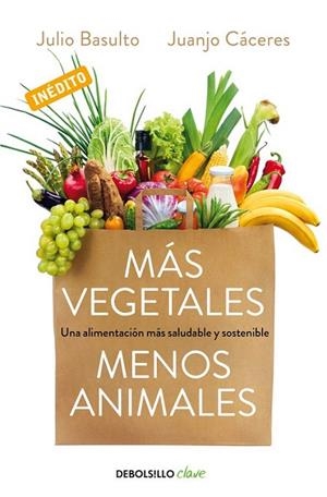 MÁS VEGETALES, MENOS ANIMALES (BOLSILLO) | 9788466334631 | BASULTO, JULIO/CACERES, JUANJO | Llibreria La Gralla | Librería online de Granollers