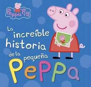 INCREÍBLE HISTORIA DE LA PEQUEÑA PEPPA, LA / MI INCREÍBLE HISTORIA (PEPPA PIG) | 9788448846626 | VARIOS AUTORES | Llibreria La Gralla | Llibreria online de Granollers