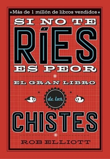 SI NO TE RÍES, ES PEOR. EL GRAN LIBRO DE LOS CHISTES | 9788420485072 | ELLIOT, ROB | Llibreria La Gralla | Llibreria online de Granollers