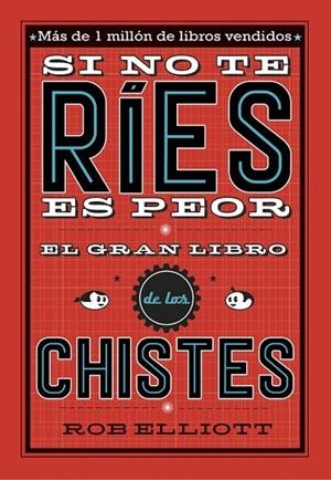SI NO TE RÍES, ES PEOR. EL GRAN LIBRO DE LOS CHISTES | 9788420485072 | ELLIOT, ROB | Llibreria La Gralla | Llibreria online de Granollers