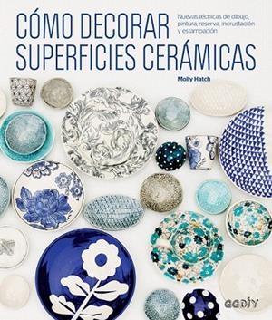CÓMO DECORAR SUPERFICIES CERÁMICAS | 9788425229541 | HATCH, MOLLY | Llibreria La Gralla | Llibreria online de Granollers