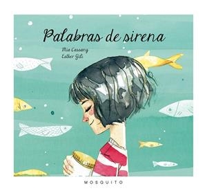 PALABRAS DE SIRENA | 9788494555688 | CASSANY BIOSCA, MIA | Llibreria La Gralla | Llibreria online de Granollers