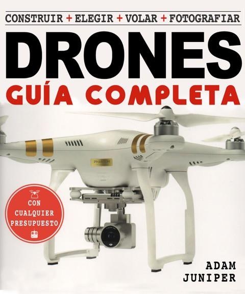 GUÍA COMPLETA DE DRONES, LA | 9788415053644 | JUNIPER, ADAM | Llibreria La Gralla | Llibreria online de Granollers