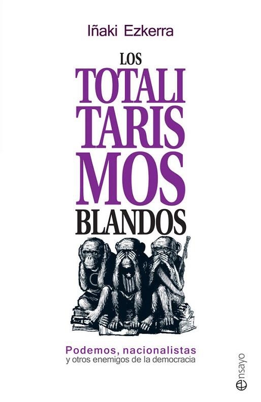 TOTALITARISMOS BLANDOS, LOS | 9788490606858 | EZKERRA, IÑAKI | Llibreria La Gralla | Librería online de Granollers